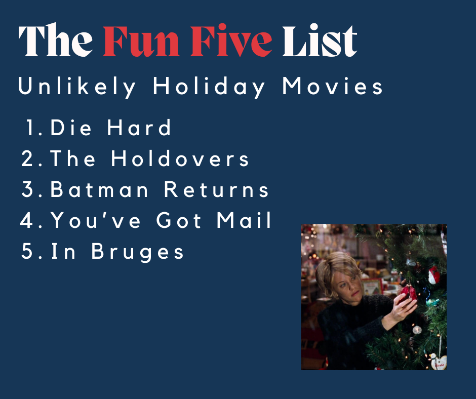 The Fun Five List: Unlikely Holiday Movies