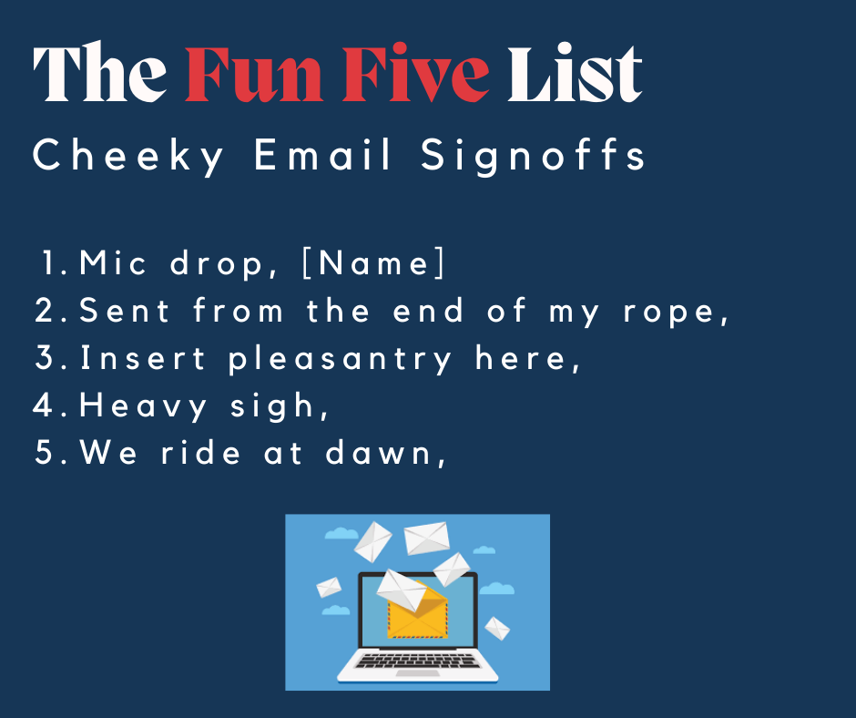 The Fun Five List: Cheeky Email Signoffs